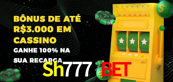 Sh777 Bet melhor bônus de depósito